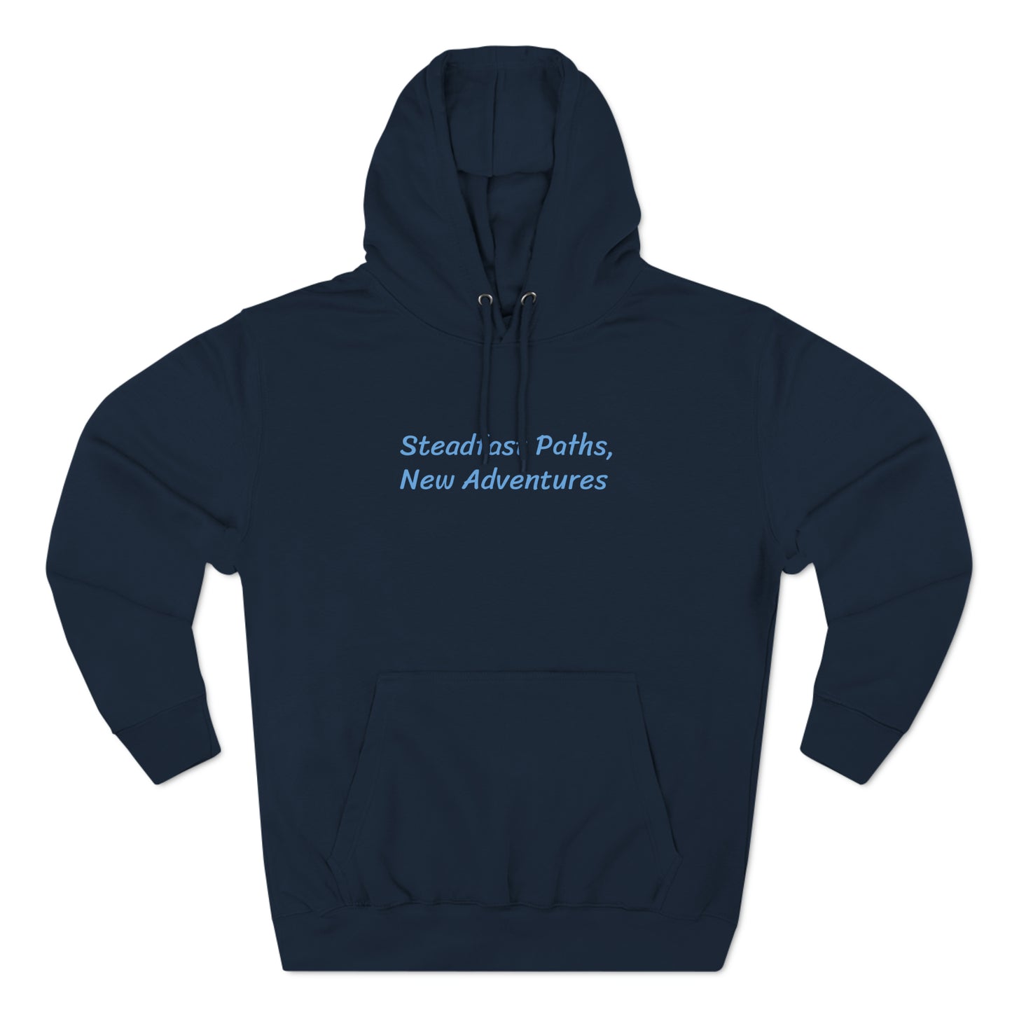 Steadfast Paths, New Adventures - Three-Panel Fleece Hoodie