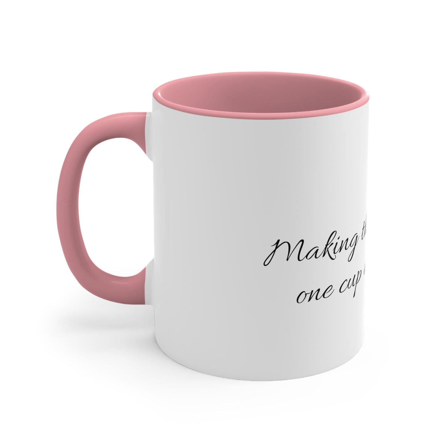 "Making the day better, one cup at a time..." Accent Coffee Mug, 11oz