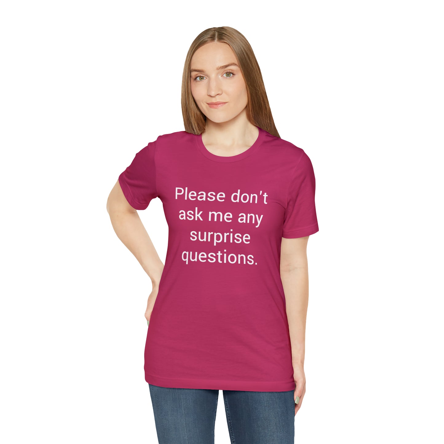 Please don't ask me any surprise questions - Unisex Jersey Short Sleeve Tee