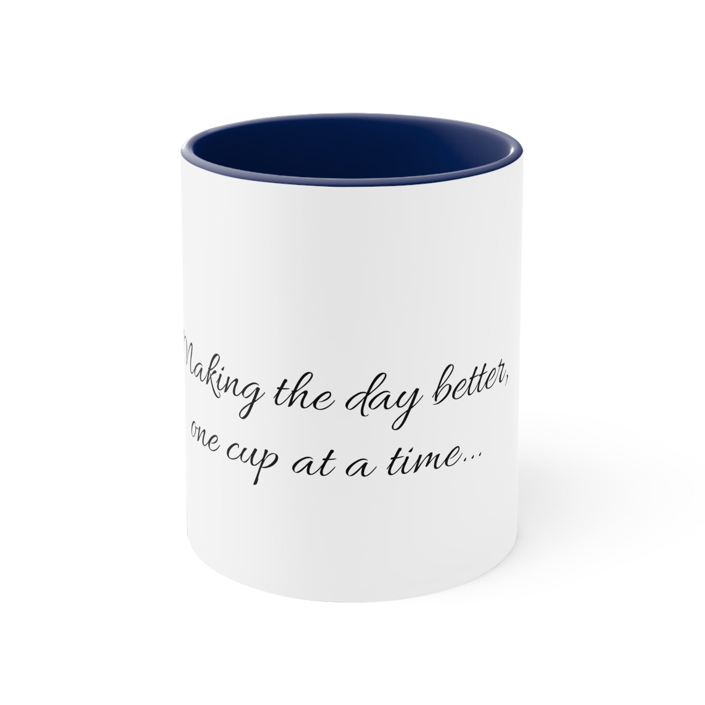 "Making the day better, one cup at a time..." Accent Coffee Mug, 11oz