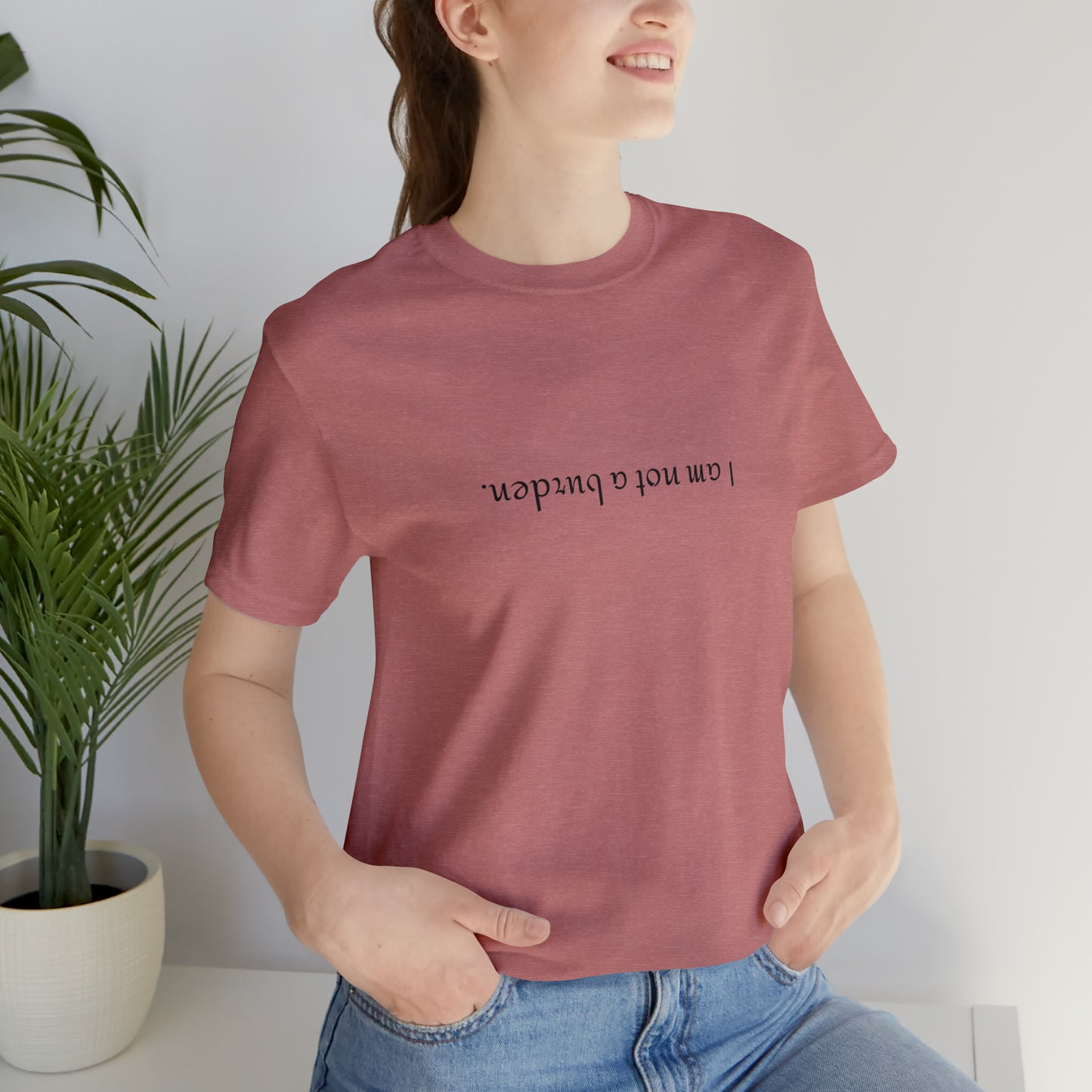 I am not a burden - Unisex Jersey Short Sleeve Tee