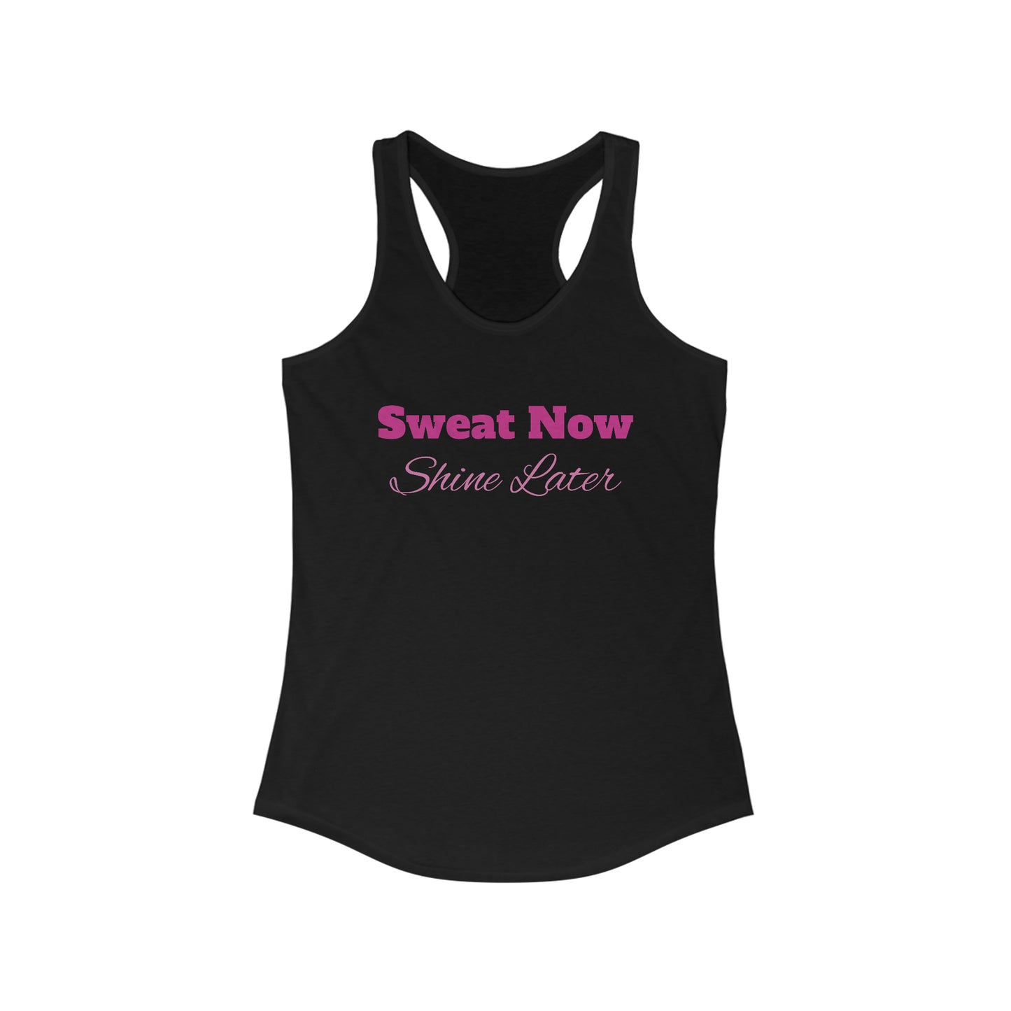 Sweat Now, Shine Later - Women's Ideal Racerback Tank