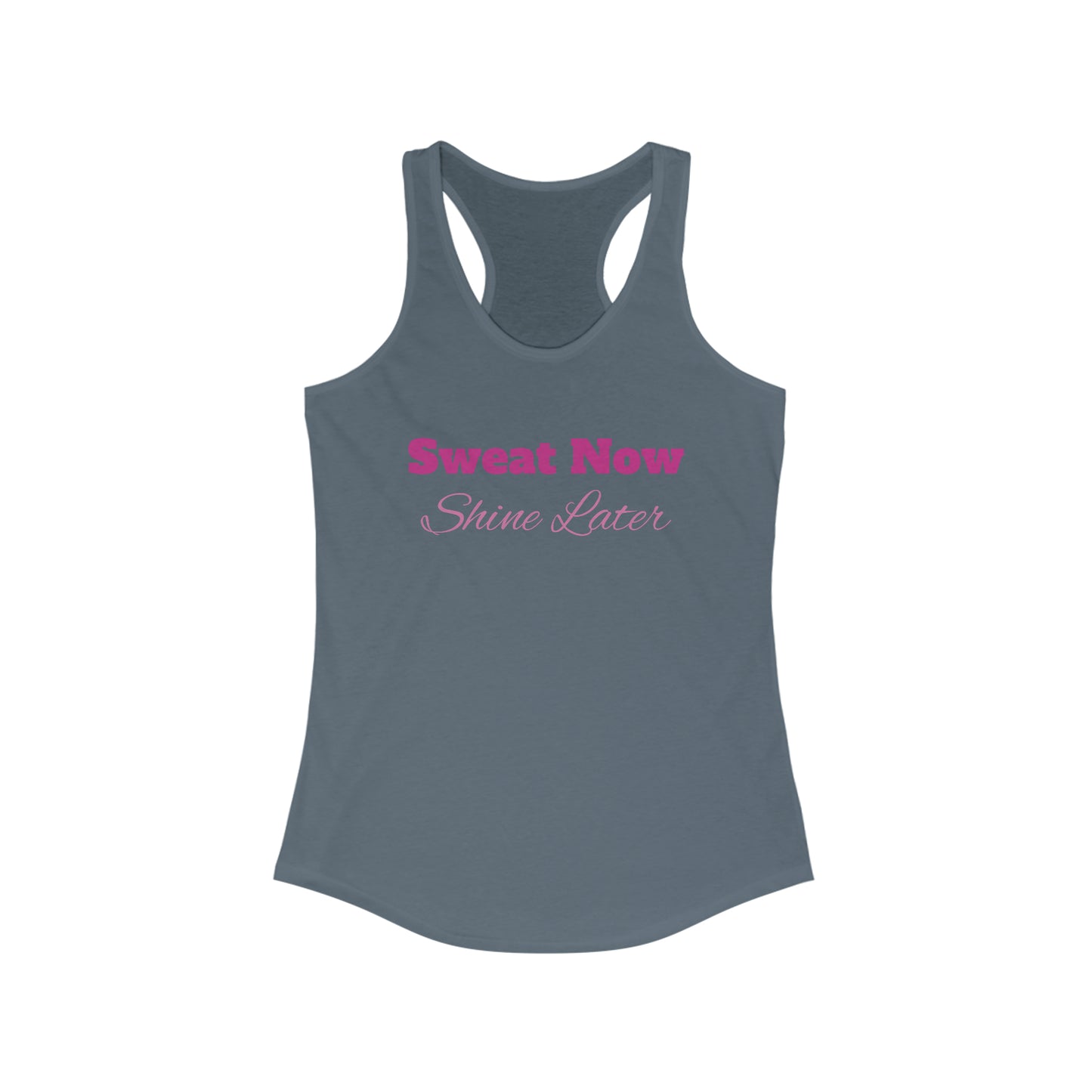 Sweat Now, Shine Later - Women's Ideal Racerback Tank