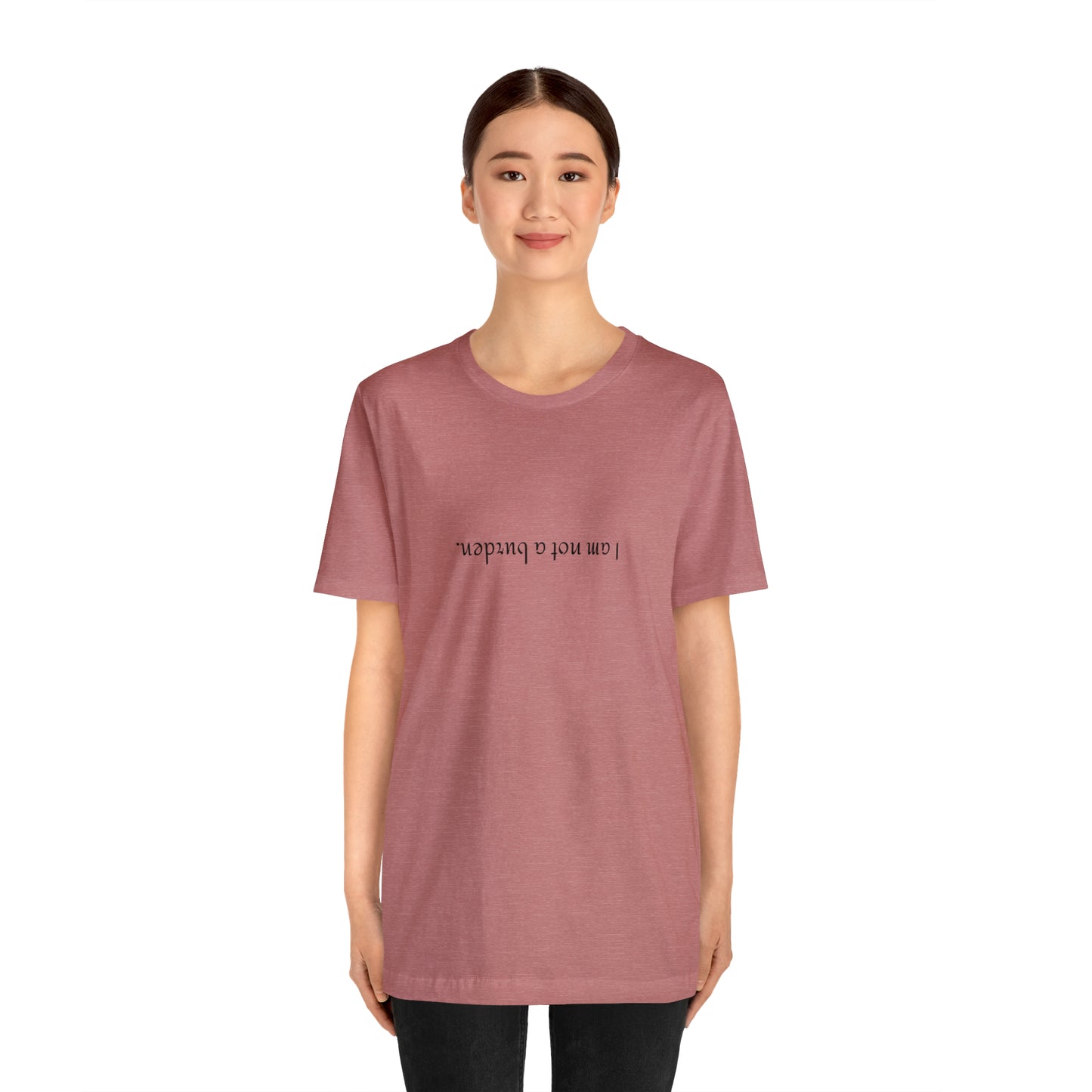 I am not a burden - Unisex Jersey Short Sleeve Tee