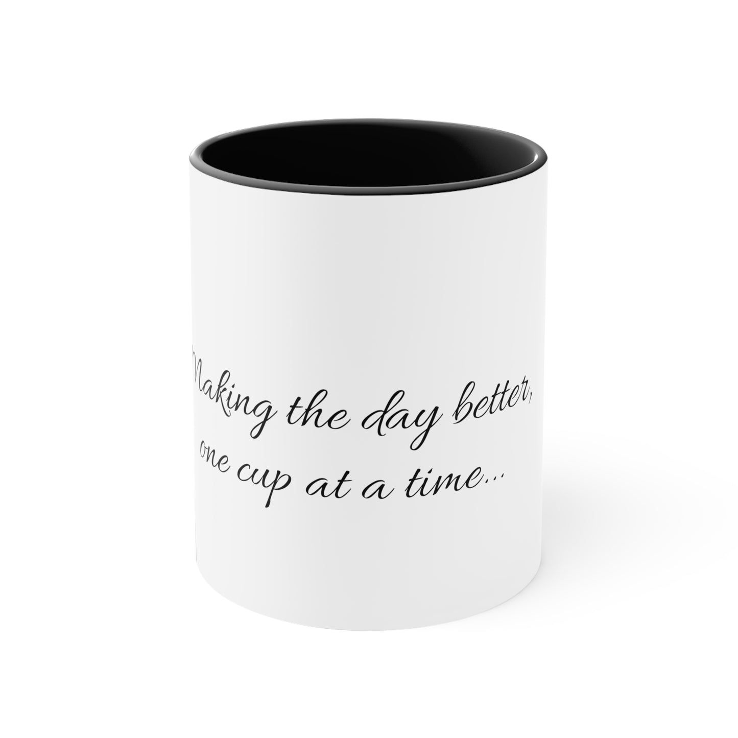 "Making the day better, one cup at a time..." Accent Coffee Mug, 11oz