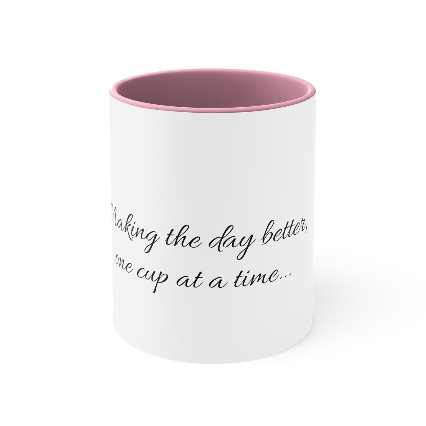 "Making the day better, one cup at a time..." Accent Coffee Mug, 11oz