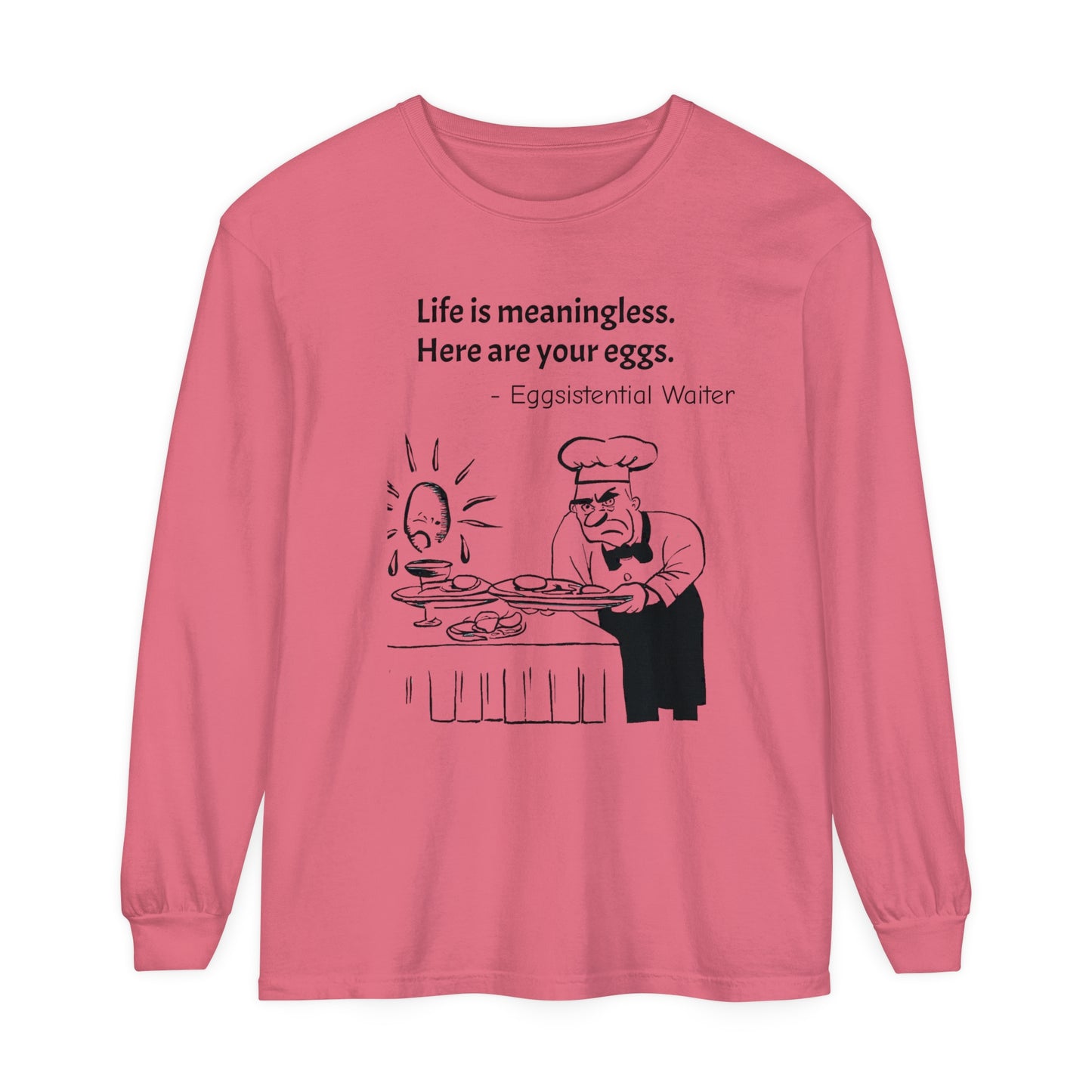 Existential Waiter, Here's Your Eggs - Unisex Garment-dyed Long Sleeve T-Shirt