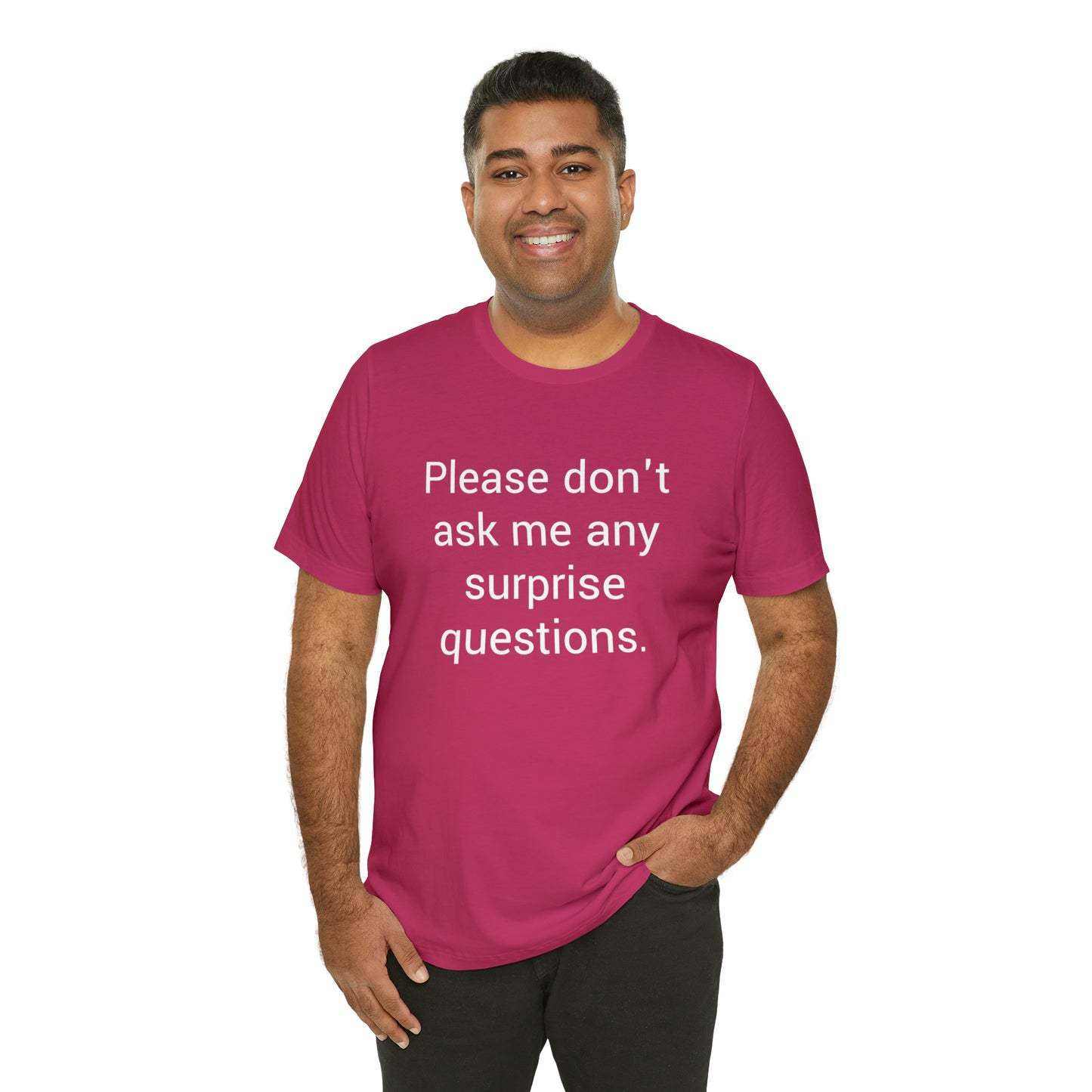 Please don't ask me any surprise questions - Unisex Jersey Short Sleeve Tee