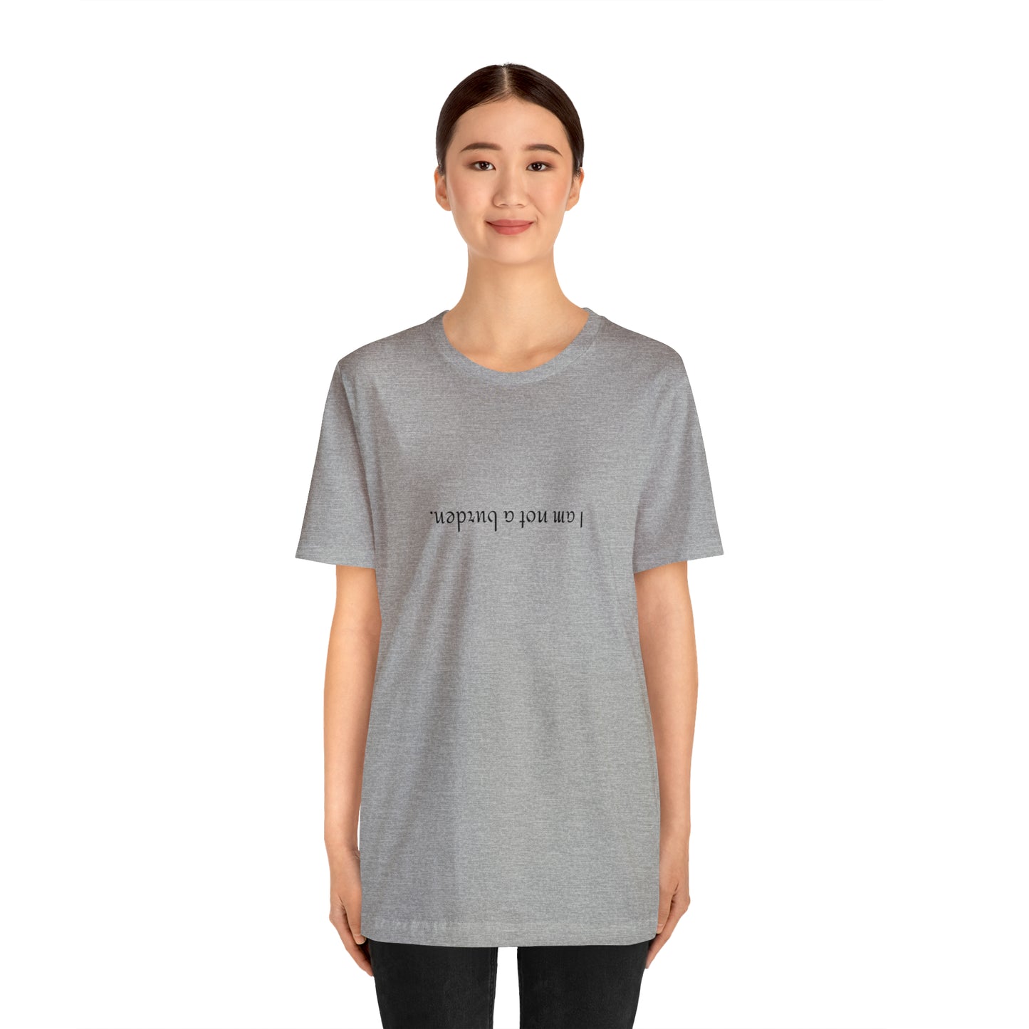 I am not a burden - Unisex Jersey Short Sleeve Tee