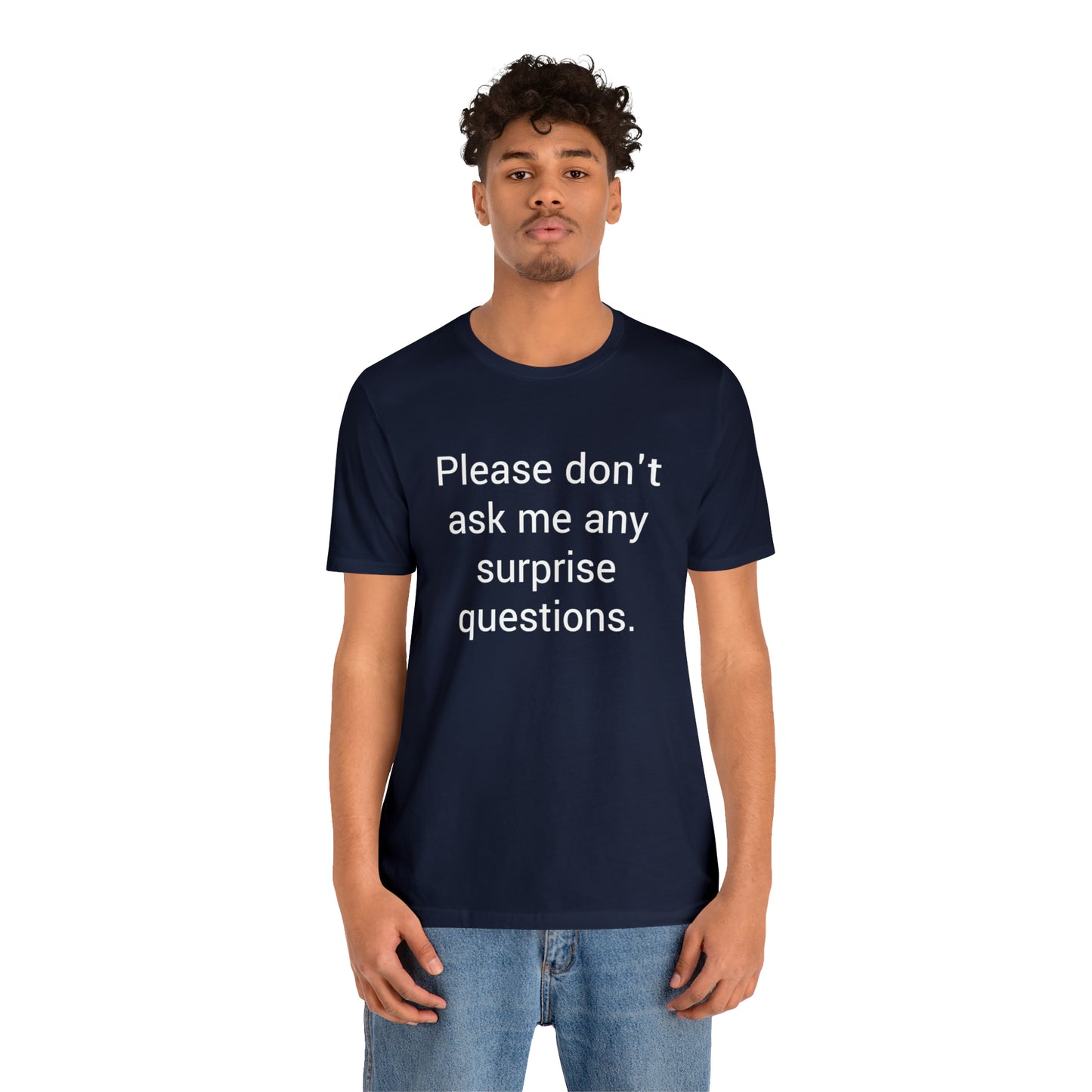 Please don't ask me any surprise questions - Unisex Jersey Short Sleeve Tee