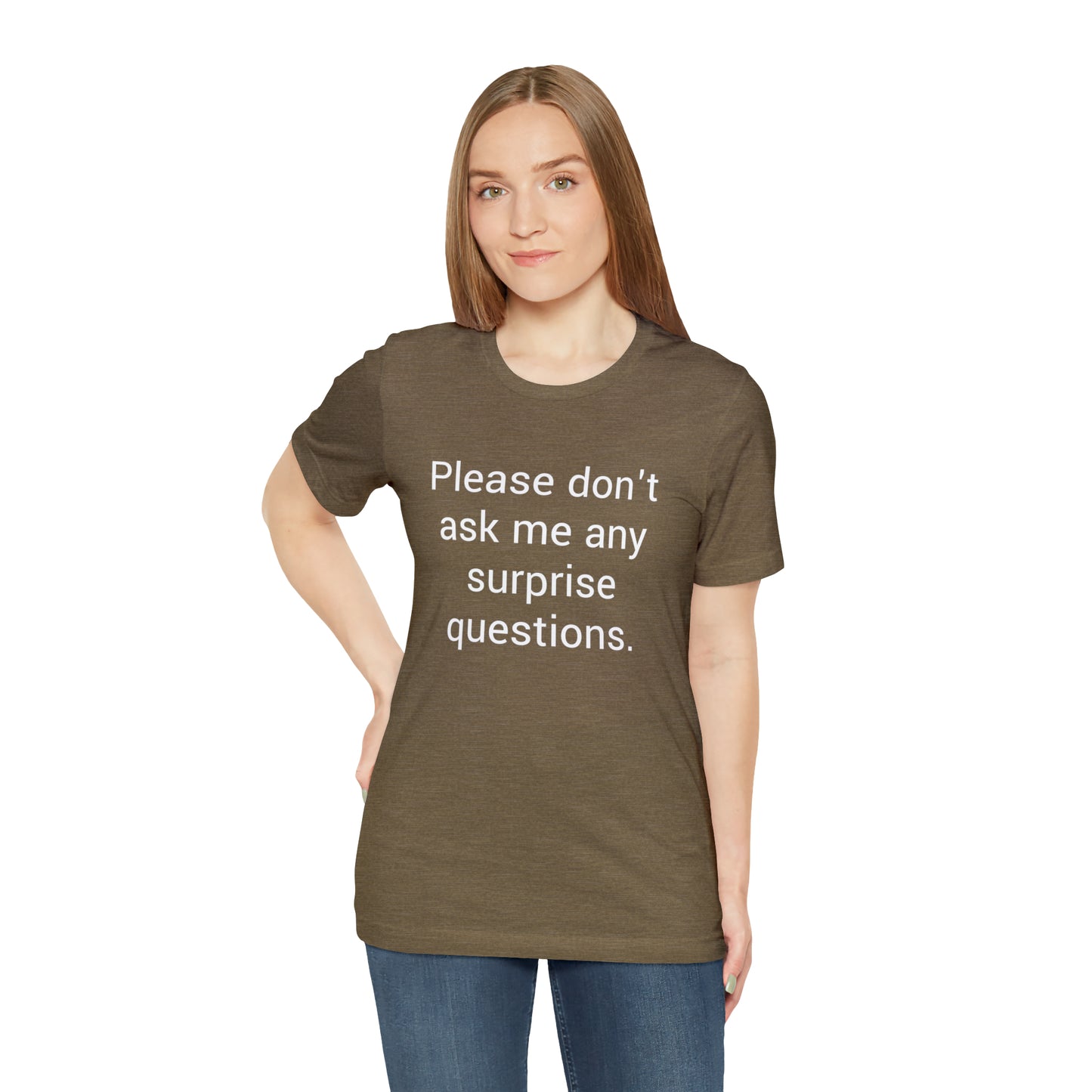 Please don't ask me any surprise questions - Unisex Jersey Short Sleeve Tee