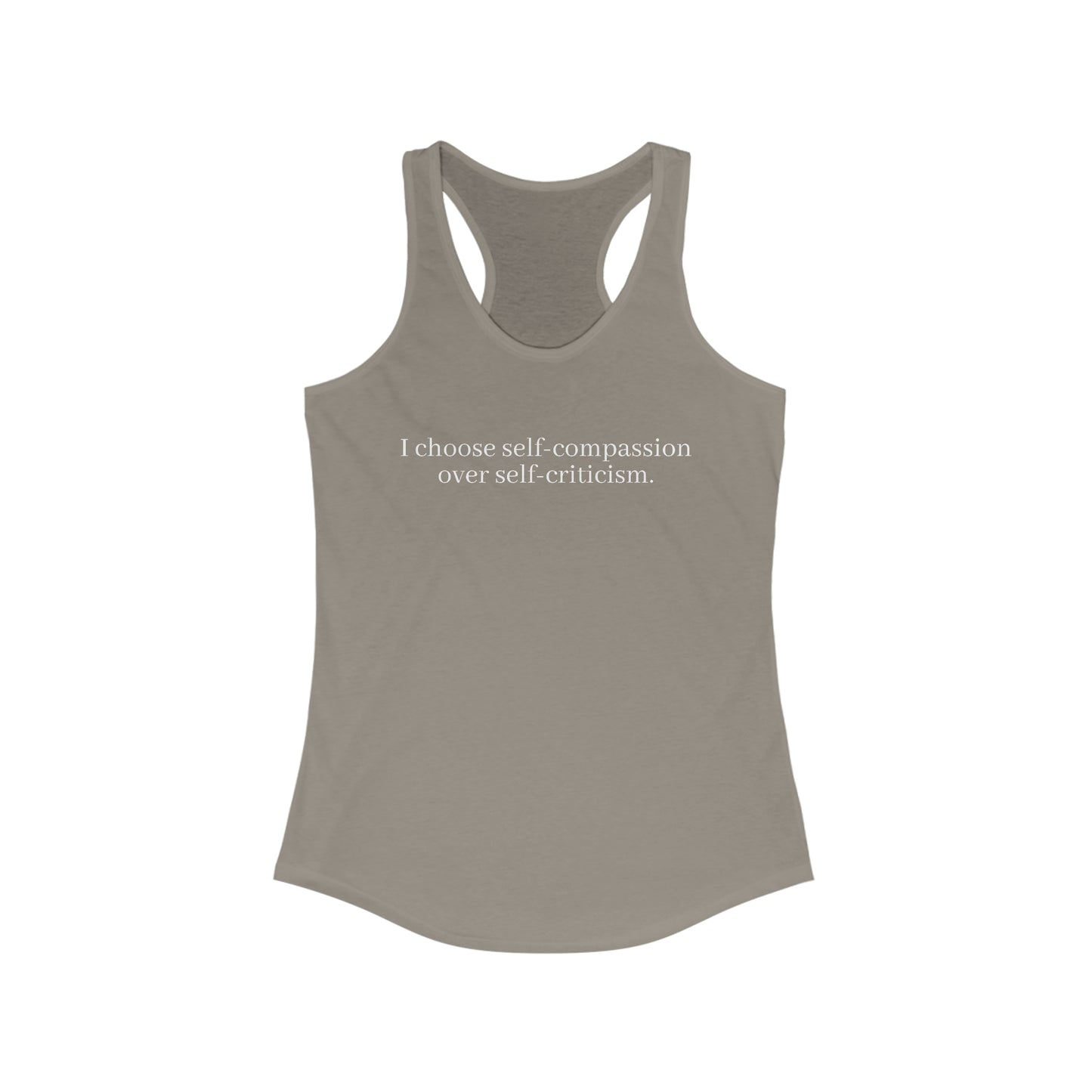 I choose self-compassion over self-criticism. - Women's Ideal Racerback Tank