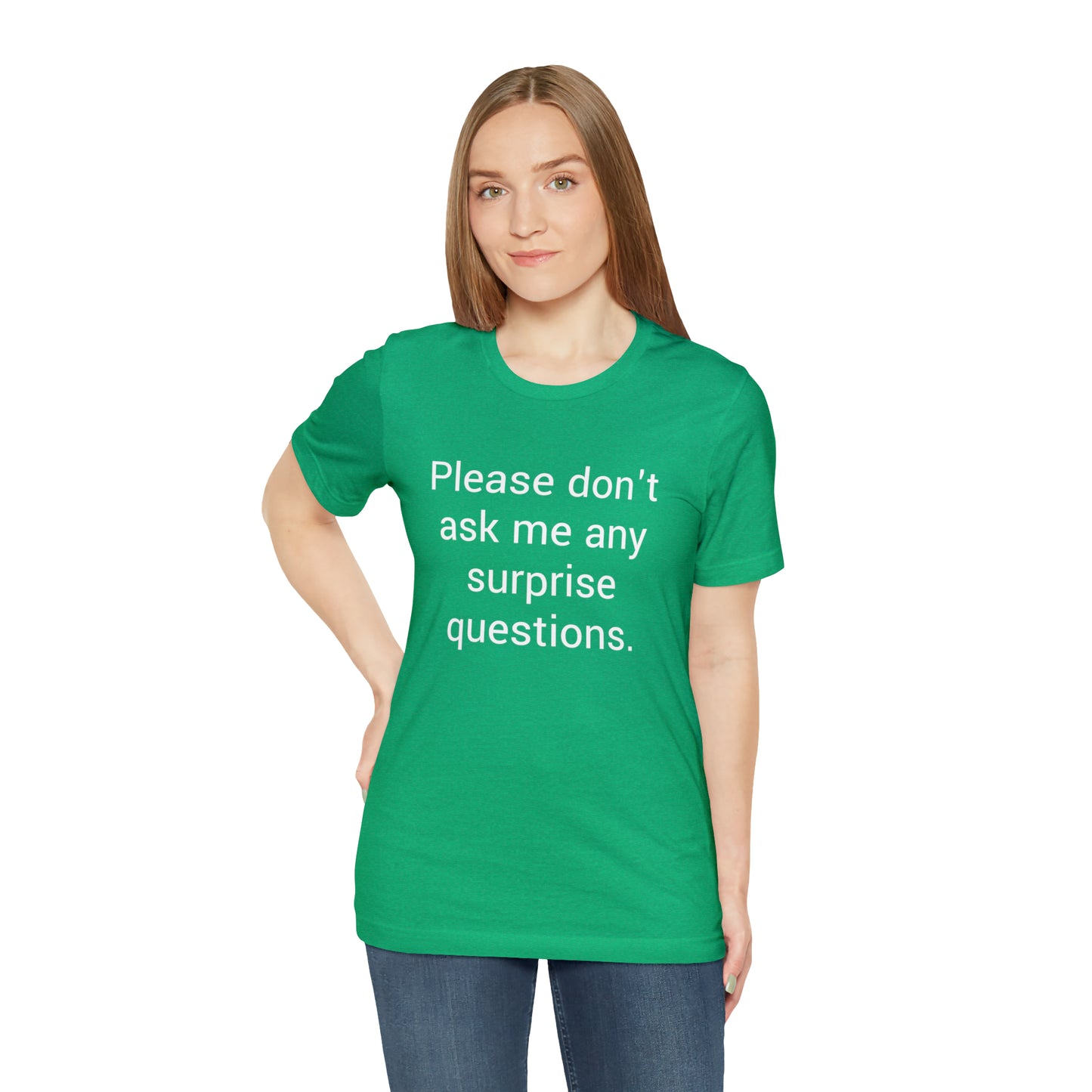 Please don't ask me any surprise questions - Unisex Jersey Short Sleeve Tee