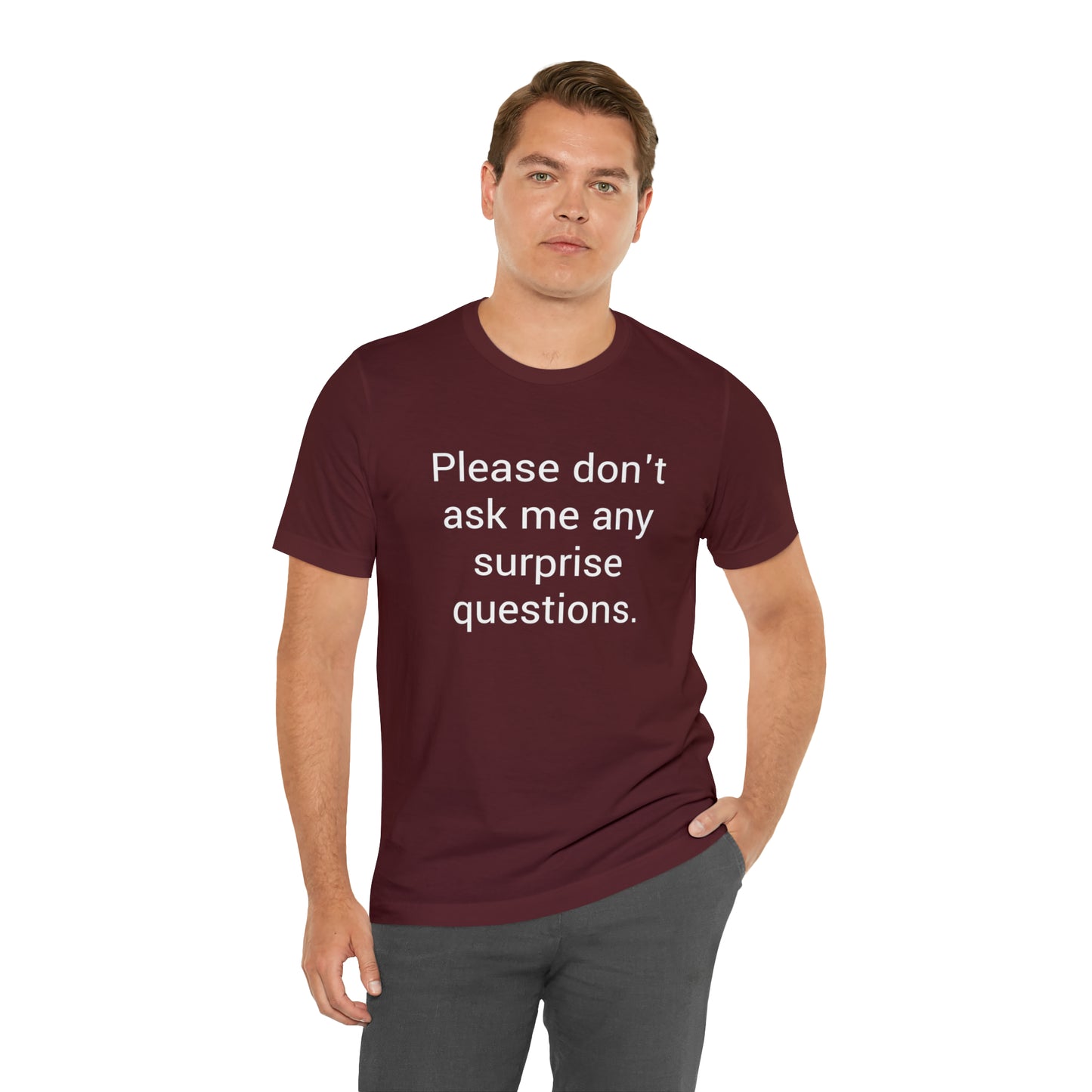 Please don't ask me any surprise questions - Unisex Jersey Short Sleeve Tee