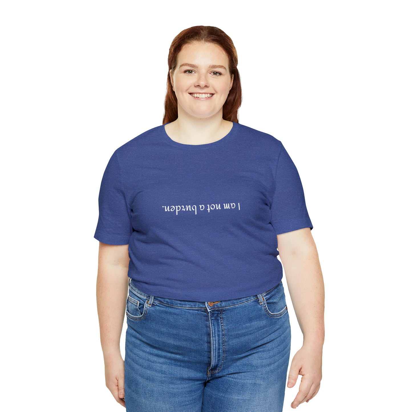 I am not a burden - Unisex Jersey Short Sleeve Tee